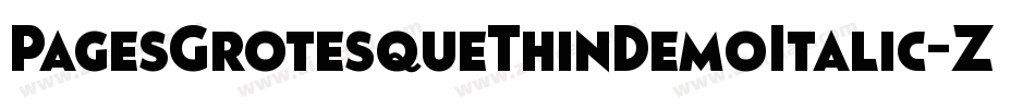 PagesGrotesqueThinDemoItalic-ZAxq字体转换 PagesGrotesqueThinDemoItalic-ZAxq字体转换
