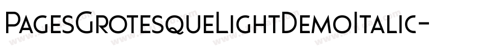 PagesGrotesqueLightDemoItalic-aRna字体转换 PagesGrotesqueLightDemoItalic-aRna字体转换