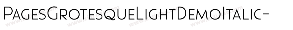 PagesGrotesqueLightDemoItalic-aRna字体转换 PagesGrotesqueLightDemoItalic-aRna字体转换