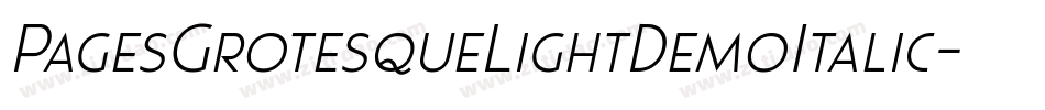PagesGrotesqueLightDemoItalic-aRna字体转换 PagesGrotesqueLightDemoItalic-aRna字体转换