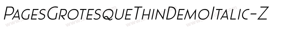 PagesGrotesqueThinDemoItalic-ZAxq字体转换 PagesGrotesqueThinDemoItalic-ZAxq字体转换