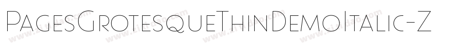 PagesGrotesqueThinDemoItalic-ZAxq字体转换 PagesGrotesqueThinDemoItalic-ZAxq字体转换