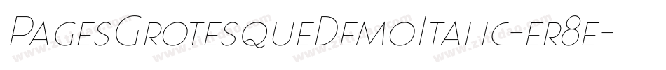 PagesGrotesqueDemoItalic-er8e字体转换 PagesGrotesqueDemoItalic-er8e字体转换