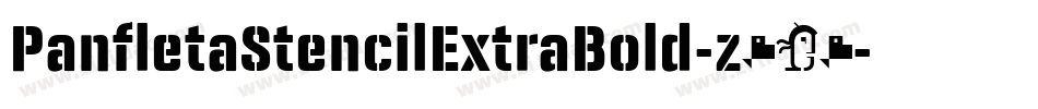 PanfletaStencilExtraBold-z254字体转换 PanfletaStencilExtraBold-z254字体转换