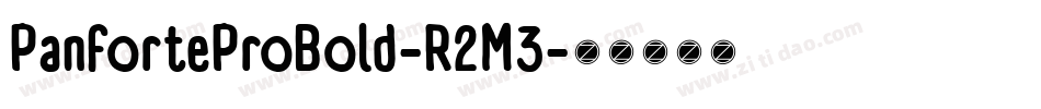 PanforteProBold-R2M3字体转换 PanforteProBold-R2M3字体转换