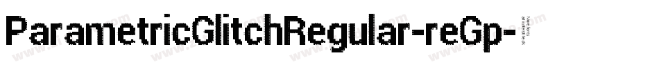 ParametricGlitchRegular-reGp字体转换