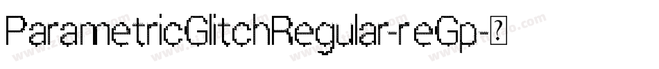 ParametricGlitchRegular-reGp字体转换