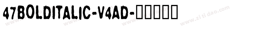 47BoldItalic-v4AD字体转换