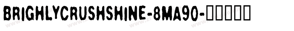 BrighlyCrushShine-8Ma90字体转换