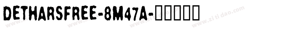 Detharsfree-8M47A字体转换