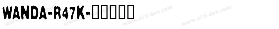 Wanda-r47K字体转换