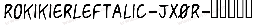 RokikierLeftalic-jX0R字体转换