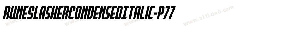 RuneSlasherCondensedItalic-p77xv字体转换 RuneSlasherCondensedItalic-p77xv字体转换
