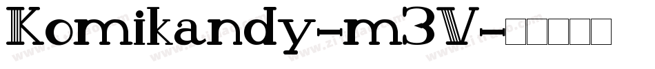 Komikandy-m3V字体转换 Komikandy-m3V字体转换