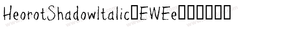 HeorotShadowItalic-EWEe字体转换