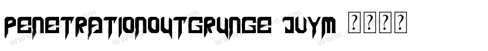 PenetrationOutGrunge-JvyM字体转换 PenetrationOutGrunge-JvyM字体转换