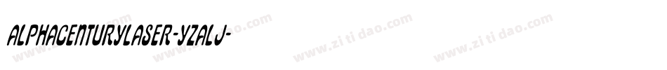 AlphaCenturyLaser-YzAlj字体转换 AlphaCenturyLaser-YzAlj字体转换