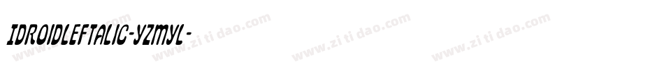IdroidLeftalic-YzMyL字体转换