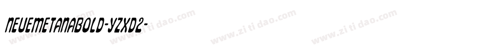 NeuemetanaBold-YzXd2字体转换 NeuemetanaBold-YzXd2字体转换