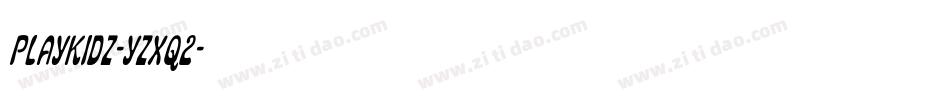 Playkidz-YzXq2字体转换 Playkidz-YzXq2字体转换