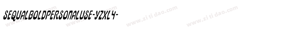 Sequalboldpersonaluse-YzXl4字体转换 Sequalboldpersonaluse-YzXl4字体转换