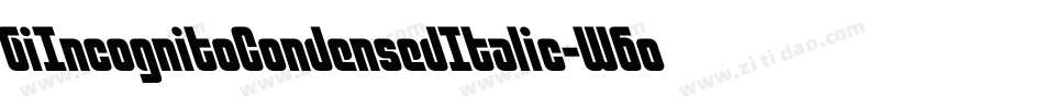 GiIncognitoCondensedItalic-W6oz字体转换