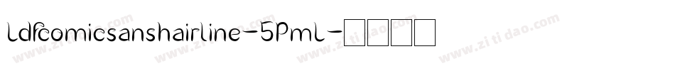 Ldfcomicsanshairline-5PmL字体转换