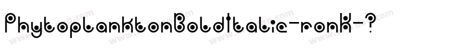 PhytoplanktonBoldItalic-ronK字体转换