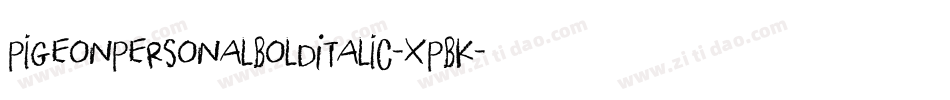 PigeonPersonalBoldItalic-XPBK字体转换 PigeonPersonalBoldItalic-XPBK字体转换