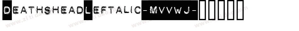 DeathsheadLeftalic-MVVWJ字体转换