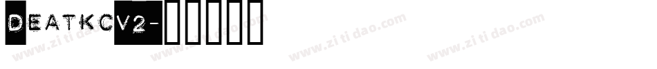 DeatkcV2字体转换