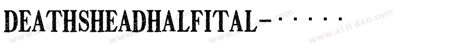 deathsheadhalfital字体转换