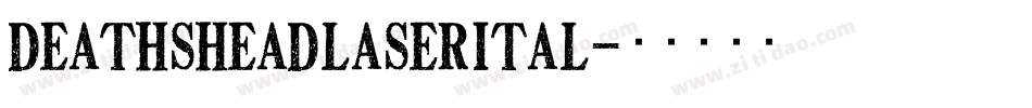 deathsheadlaserital字体转换