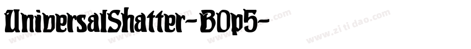 UniversalShatter-B0p5字体转换 UniversalShatter-B0p5字体转换