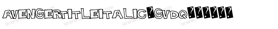 AvengerTitleItalic-gVDq字体转换