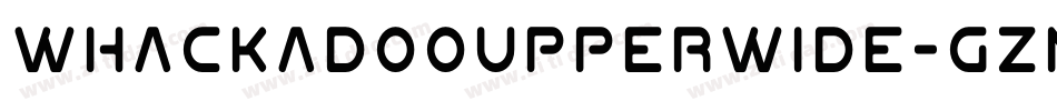 WhackadooUpperWide-Gzm字体转换 WhackadooUpperWide-Gzm字体转换