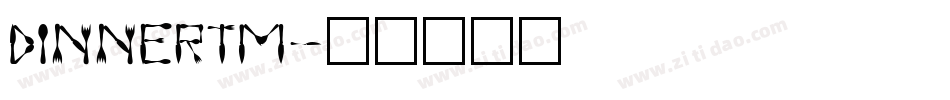 DINNERTM字体转换