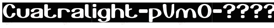Cuatralight-pVmO字体转换