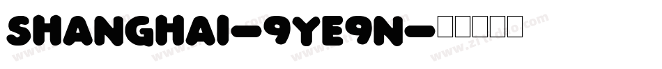 Shanghai-9YE9n字体转换