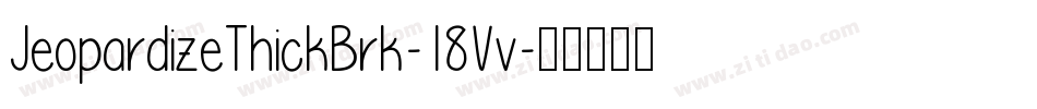 JeopardizeThickBrk-18Vv字体转换