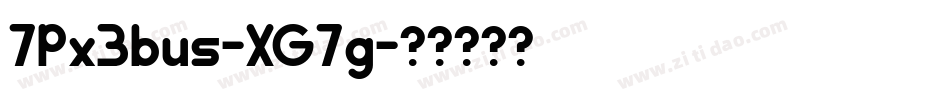7Px3bus-XG7g字体转换 7Px3bus-XG7g字体转换