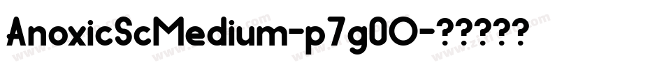 AnoxicScMedium-p7g0O字体转换 AnoxicScMedium-p7g0O字体转换