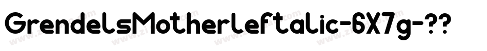 GrendelsMotherLeftalic-6X7g字体转换