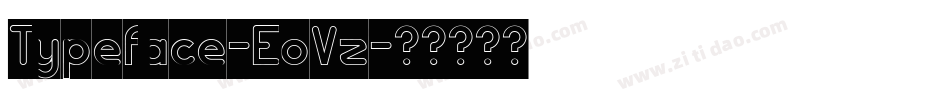 Typeface-EoVz字体转换 Typeface-EoVz字体转换