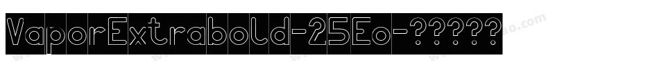 VaporExtrabold-25Eo字体转换