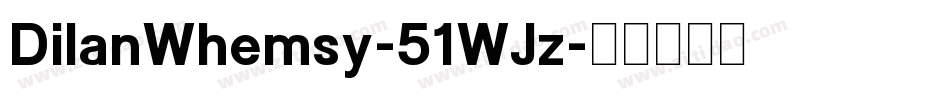 DilanWhemsy-51WJz字体转换