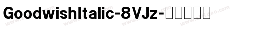 GoodwishItalic-8VJz字体转换 GoodwishItalic-8VJz字体转换
