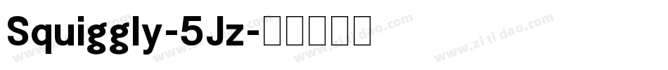 Squiggly-5Jz字体转换 Squiggly-5Jz字体转换