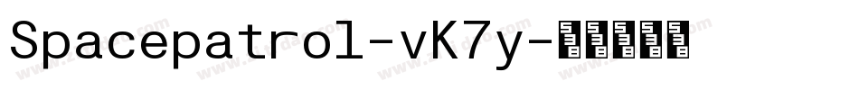 Spacepatrol-vK7y字体转换 Spacepatrol-vK7y字体转换