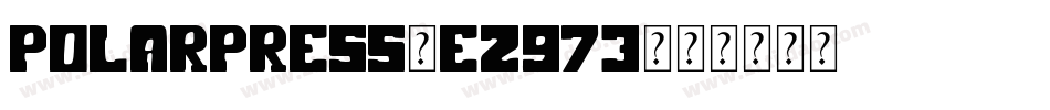 PolarPress-eZ973字体转换